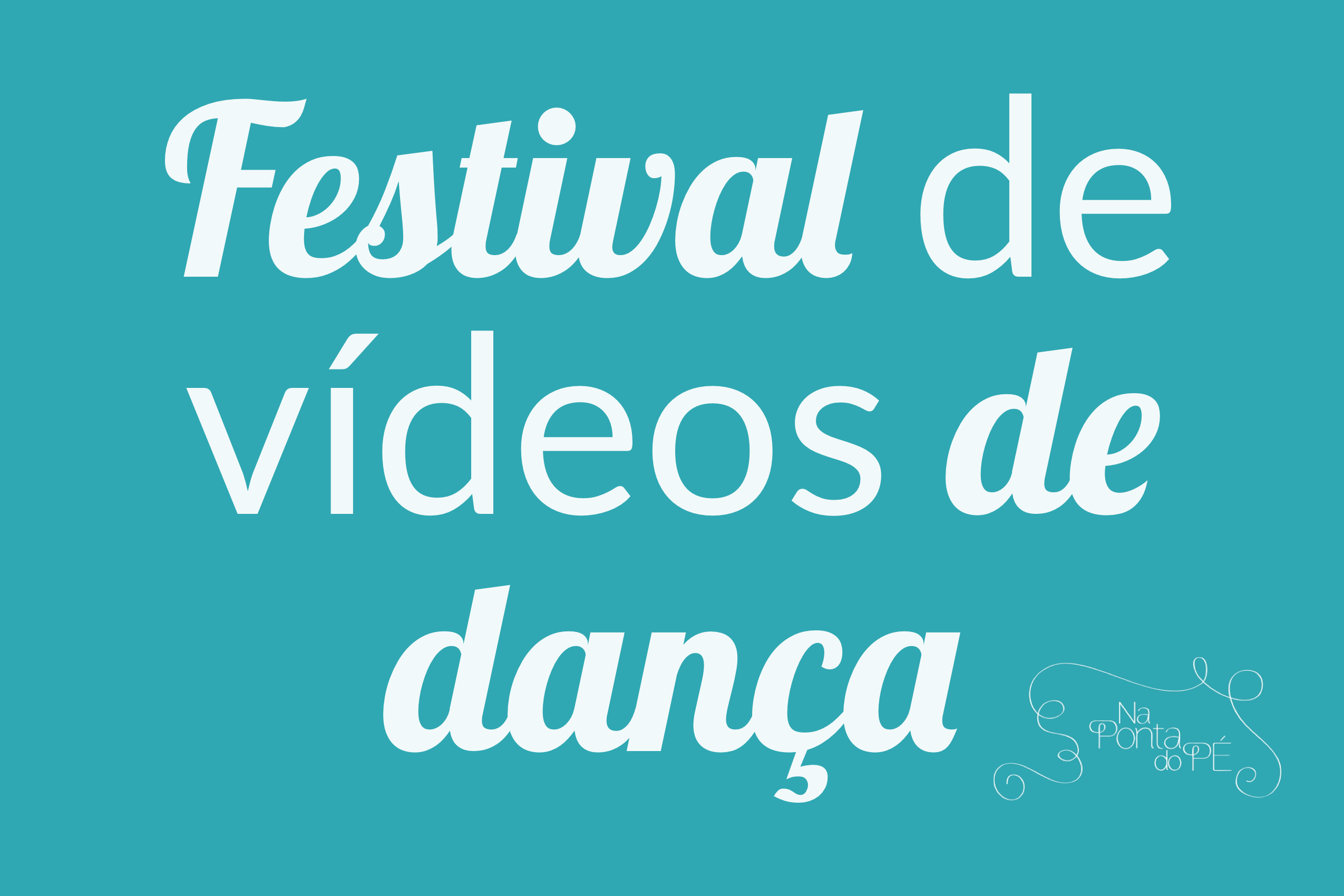 Playlist do Festival de Vídeos de Dança “Na Ponta do PÉ”. Votação vai até 17/12